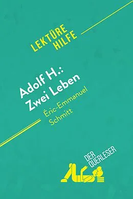 E-Book (epub) Adolf H.: Zwei Leben von Éric-Emmanuel Schmitt (Lektürehilfe) von Laure de Caevel, Florence Balthasar