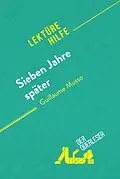 E-Book (epub) Sieben Jahre später von Guillaume Musso (Lektürehilfe) von Maria Puerto Gomez, Kelly Carrein