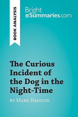 E-Book (epub) The Curious Incident of the Dog in the Night-Time by Mark Haddon (Book Analysis) von Bright Summaries