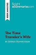 Kartonierter Einband The Time Traveler's Wife by Audrey Niffenegger (Book Analysis) von Bright Summaries