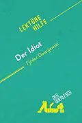 E-Book (epub) Der Idiot von Fjodor Dostojewski (Lektürehilfe) von Claire Cornillon, derQuerleser