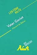 E-Book (epub) Vater Goriot von Honoré de Balzac (Lektürehilfe) von Pierre Weber, Florence Balthasar