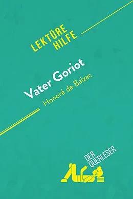 E-Book (epub) Vater Goriot von Honoré de Balzac (Lektürehilfe) von Pierre Weber, Florence Balthasar
