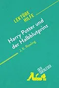 E-Book (epub) Harry Potter und der Halbblutprinz von J. K. Rowling (Lektürehilfe) von Amy Ainsworth, derQuerleser