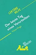 E-Book (epub) Der letzte Tag eines Verurteilten von Victor Hugo (Lektürehilfe) von der Querleser