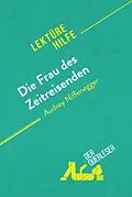 E-Book (epub) Die Frau des Zeitreisenden von Audrey Niffenegger (Lektürehilfe) von Sarah Barnett-Benelli, derQuerleser