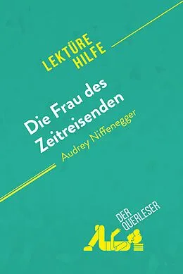 E-Book (epub) Die Frau des Zeitreisenden von Audrey Niffenegger (Lektürehilfe) von Sarah Barnett-Benelli, derQuerleser
