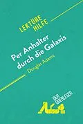 E-Book (epub) Per Anhalter durch die Galaxis von Douglas Adams (Lektürehilfe) von der Querleser