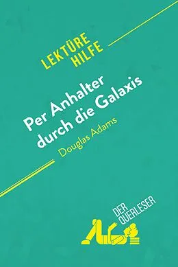 E-Book (epub) Per Anhalter durch die Galaxis von Douglas Adams (Lektürehilfe) von der Querleser