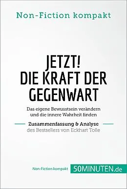 E-Book (epub) Jetzt! Die Kraft der Gegenwart. Zusammenfassung & Analyse des Bestsellers von Eckhart Tolle von 50Minuten. de