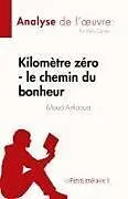Kartonierter Einband Kilomètre zéro - le chemin du bonheur de Maud Ankaoua (Analyse de l' uvre) von Kelly Carrein