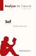 Kartonierter Einband Soif d'Amélie Nothomb (Analyse de l' uvre) von Kelly Carrein