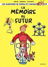 Broschiert Spirou et Fantasio. Vol. 57. La mémoire du futur von Sophie Guerrive, Benjamin Abitan, Olivier Schwartz