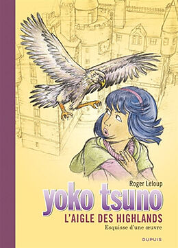 Broché Yoko Tsuno. Vol. 31. L'aigle des Highlands : esquisse d'une oeuvre de Roger Leloup