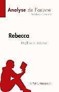 Couverture cartonnée Rebecca de Daphne du Maurier (Analyse de l' uvre) de Rebecca Sutherland