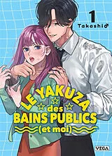 Broschiert Le yakuza des bains publics (et moi). Vol. 1 von Takashi