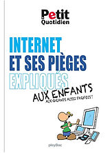 Broché Internet et ses pièges expliqués aux enfants, aux grands aussi parfois ! de Play bac presse+bert