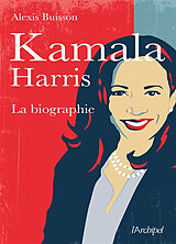 Broché Kamala Harris, l'héritière : biographie de Alexis Buisson