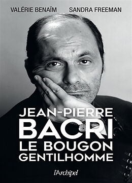 Broché Jean-Pierre Bacri : le bougon gentilhomme de Valérie; Freeman, Sandra Bénaïm