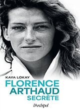 Broché Florence Arthaud secrète de Kaya Lokay