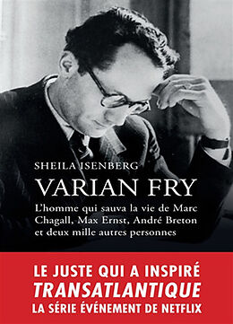 Broché Varian Fry : l'homme qui sauva la vie de Marc Chagall, Max Ernst, André Breton et deux mille autres personnes : biogr... de Sheila Isenberg