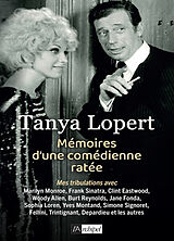 Broché Mémoires d'une comédienne ratée : mes tribulations avec Marilyn Monroe, Frank Sinatra, Clint Eastwood, Woody Allen, B... de Tanya Lopert