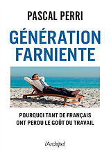 Broché Génération farniente : pourquoi tant de Français ont perdu le goût du travail de Pascal Perri