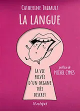 Broschiert La langue : la vie privée d'un organe très discret von Catherine; Maisonneuve, Catherine Thibault