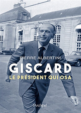 Broché Giscard : le président qui osa de Pierre Albertini