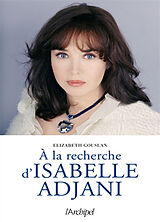 Broché A la recherche d'Isabelle Adjani de Elizabeth Gouslan