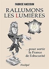 Broché Rallumons les Lumières... : pour sortir la France de l'obscurité de Fabrice Haccoun