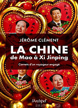 Broché La Chine de Mao à Xi Jinping : carnets d'un voyageur engagé de Jérôme Clément