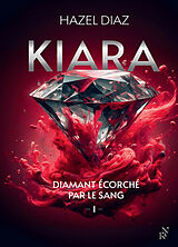 Broché Kiara, diamant écorché par le sang. Vol. 1 de DIAZ HAZEL