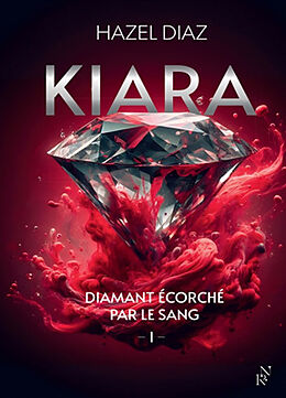 Broschiert Kiara, diamant écorché par le sang. Vol. 1 von Hazel Diaz