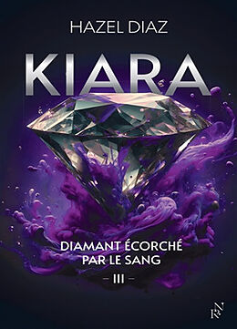 Broché Kiara, diamant écorché par le sang. Vol. 3 de Hazel Diaz