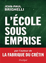 Broché L'école sous emprise : essai de Jean-Paul Brighelli