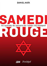 Broschiert Samedi rouge : les survivants des massacres du 7 octobre témoignent von Daniel Haïk