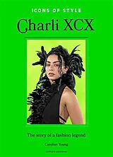 Broschiert Charli XCX : l'histoire d'une légende de la mode von Caroline Young