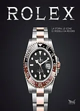 Broschiert Rolex : la storia, le icone e i modelli da record von 
