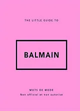 Broschiert The little guide to Balmain : mots de mode : non officiel et non autorisé von 