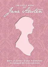 Broschiert The little book of Jane Austen : mots d'esprit d'une pionnière du roman psychologique von Jane Austen