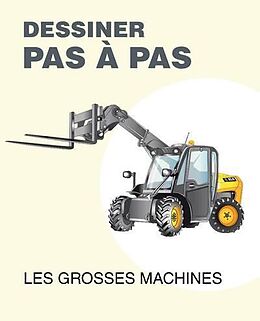 Broché Dessiner les grosses machines pas à pas de 