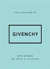 Broschiert The little guide to Givenchy : mots de mode : non officiel et non autorisé von Karen Homer