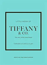 Broschiert Little book of Tiffany & Co. : the story of the iconic brand : unofficial and unauthorized von Tamara Sturtz-Filby