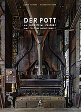 Broché Der Pott, an industrial culture. Der Pott, une culture industrielle de Bednorz Achim