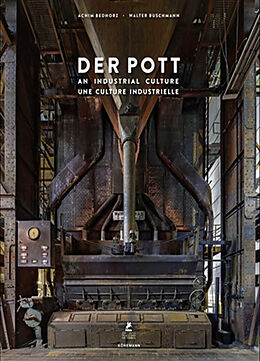 Broché Der Pott, an industrial culture. Der Pott, une culture industrielle de Bednorz Achim