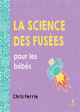 Couverture cartonnée La science des fusées pour les bébés de Chris Ferrie