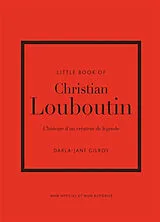 Broschiert Little book of Christian Louboutin : l'histoire d'un créateur de légende : non officiel et non autorisé von Darla-Jane Gilroy