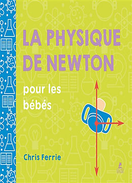 Broché La physique de Newton pour les bébés de Chris Ferrie