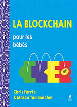 Couverture cartonnée La blockchain pour les bébés de Chris; Tomamichel, Marco Ferrie